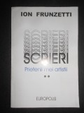 Ion Frunzetti - Scrieri. Prietenii mei artistii volumul 2