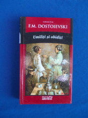 F.M. DOSTOIEVSKI - UMILITI SI OBIDITI , BIBLIOTECA ADEVARUL , 2011 foto