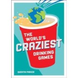 The World&#039;s Craziest Drinking Games