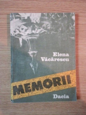MEMORII de ELENA VACARESCU , Cluj - Napoca 1989 foto