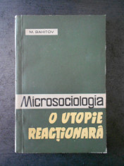 M. BAHITOV - MICROSOCIOLOGIA. O UTOPIE REACTIONARA foto