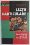 LECTII PARTICULARE , CUM SA - TI TRAIESTI PRIMII ANI DE VIATA SEXUALA, VOLUMUL I de CRISTIAN ANDREI , 2001 , * MINIMA UZURA