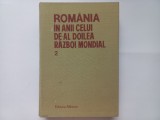 ROMANIA IN ANII CELUI DE-AL DOILEA RAZBOI MONDIAL, VOLUMUL 2, BUCUREȘTI, 1989