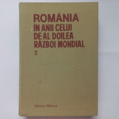 ROMANIA IN ANII CELUI DE-AL DOILEA RAZBOI MONDIAL, VOLUMUL 2, BUCUREȘTI, 1989