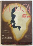 AFRICA ASA CUM ESTE de KASIMIR EDSCHMID , EDITIE INTERBELICA
