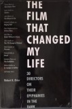 THE FILM THAT CHANGE MY LIFE: 30 DIRECTORS ON THEIR EPIPHANIES IN THE DARK (CHICAGO, 2011) [LIMBA ENGLEZA] [Boyle/Woo/Egoyan/Landis/Gondry/Maddin+24]