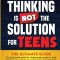 Overthinking Is Not the Solution For Teens: The Ultimate Guide to Discover How to Overcome Anxiety and Depression, Develop Your SelfConfidence and Liv