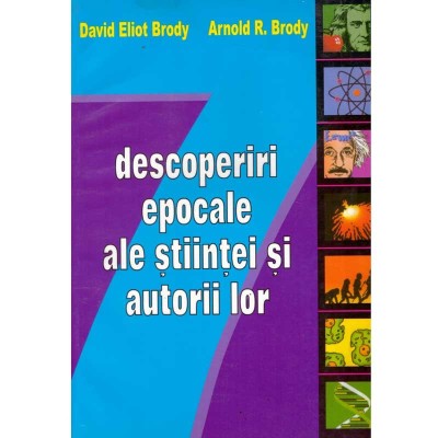 David Eliot Brody, Arnold R.Brody - 7 descoperiri epocale ale stiintei si autorii lor - 135089 foto