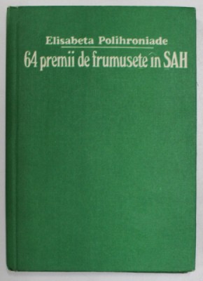 64 PREMII DE FRUMUSETE IN SAH- ELISABETA POLIHRONIADE, BUC.1990 foto