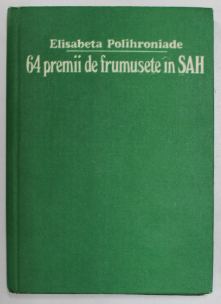 64 PREMII DE FRUMUSETE IN SAH- ELISABETA POLIHRONIADE, BUC.1990