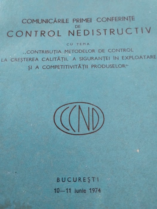 Comunicările primei Conferințe de control nedistructiv - București - iunie 1974