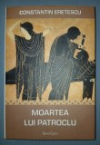 CONSTANTIN ERETESCU&nbsp;-&nbsp;MOARTEA LUI PATROCLU