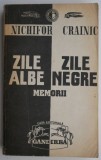 Zile albe, zile negre. Memorii (I) &ndash; Nichifor Crainic - Carte Beletristica