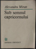 Cumpara ieftin ALEXANDRU MIRAN - SUB SEMNUL CAPRICORNULUI (VERSURI, 1985) [DEDICATIE/AUTOGRAF]