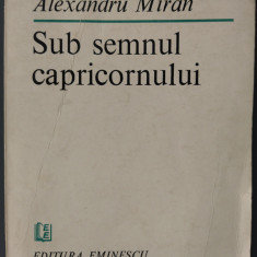 ALEXANDRU MIRAN - SUB SEMNUL CAPRICORNULUI (VERSURI, 1985) [DEDICATIE/AUTOGRAF]