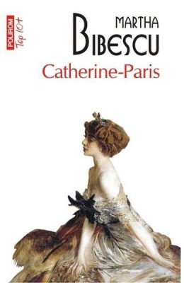 Catherine - Paris Top 10+ Nr 341, Martha Bibescu - Editura Polirom foto