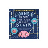Good Night to Your Fantastic Elastic Brain