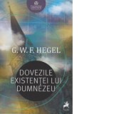 Dovezile existentei lui Dumnezeu - Hegel Georg Wilhelm Friedrich