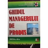 Linda Gorchels - Ghidul managerului de produs, editia a III-a (Editia: 2006)