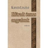 Elf&aacute;radt &ouml;sszes angyalunk - -versek- - Kaiser L&aacute;szl&oacute;