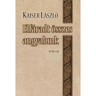 Elf&amp;aacute;radt &amp;ouml;sszes angyalunk - -versek- - Kaiser L&amp;aacute;szl&amp;oacute; foto