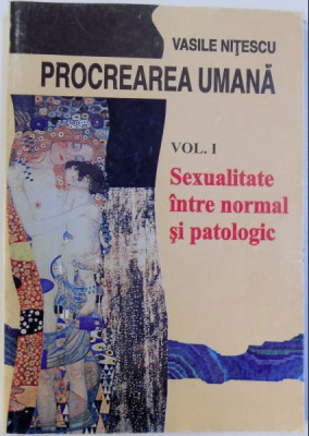 Procrearea umana, vol. 1 Sexualitate intre normal si patologic Vasile Nitescu foto