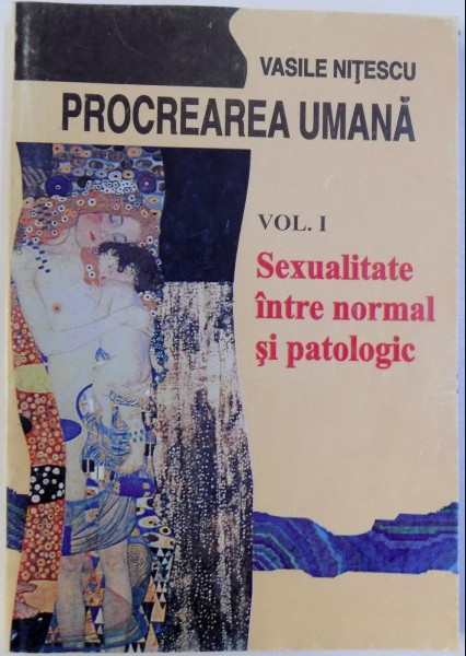 Procrearea umana, vol. 1 Sexualitate intre normal si patologic Vasile Nitescu