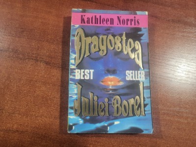 Dragostea Juliei Borel de Kathleen Norris foto