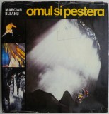 Omul si pestera - Marcian Bleahu - Geografie, Speologie, Explorare - Carte anticariat (putin uzata)