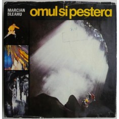 Omul si pestera &ndash; Marcian Bleahu (putin uzata)