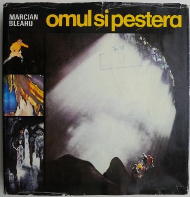 Omul si pestera &amp;ndash; Marcian Bleahu (putin uzata) foto