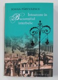 INTOARCERE IN BUCURESTIUL INTERBELIC de IOANA PARVULESCU , 2018