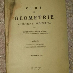 Gh. Vranceanu - Curs de geometrie analitica si proiectiva vol. II 1945