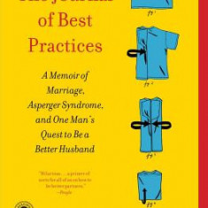 The Journal of Best Practices: A Memoir of Marriage, Asperger Syndrome, and One Man's Quest to Be a Better Husband