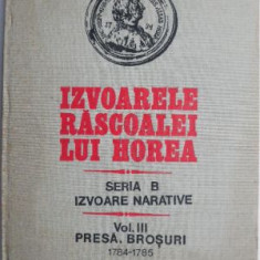 Izvoarele Rascoalei lui Horea. Seria B Izvoare narative, vol. III Presa. Brosuri (1784-1785)