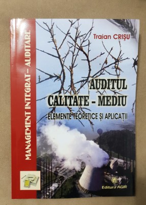 Auditul calitate-mediu. Elemente teoretice și aplicații - Traian Crișu foto