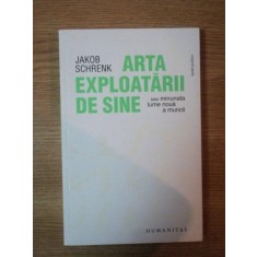 ARTA EXPLOATARII DE SINE de JAKOB SCHRENK , 2010