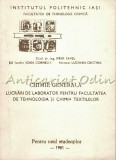 Chimie Generala. Lucrari De Laborator - Ifrim Savel, Ioan Cornelia, Cristina Luchian. Iasi 1981. 205 pagini. Chimie Textila