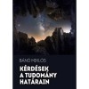 K&eacute;rd&eacute;sek a tudom&aacute;ny hat&aacute;rain - B&aacute;n&oacute; Mikl&oacute;s