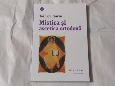 IOAN GH.SAVIN - MISTICA SI ASCETICA ORTODOXA foto