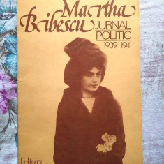 MARTHA BIBESCU JURNAL POLITIC 1939 - 1941, EDITURA POLITICĂ 1979