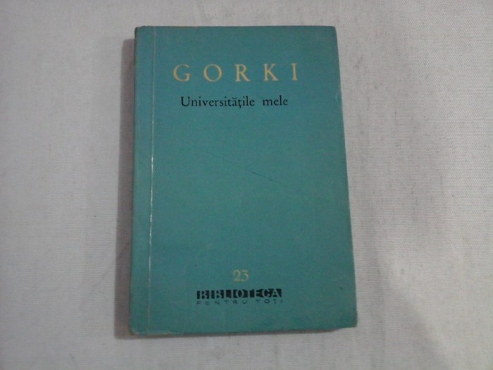 UNIVERSITATILE MELE - Maxim GORKI