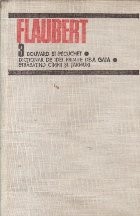 Flaubert, 3 - Bouvard si Pecuchet. Dictionar de idei primite de-a gata. Strabatind cimpii si tarmuri