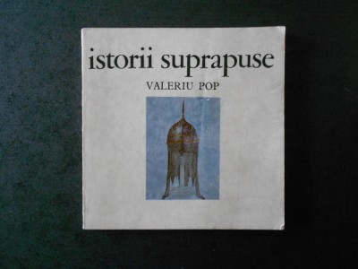 VALERIU POP - ISTORII SUPRAPUSE foto