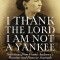I Thank the Lord I Am Not a Yankee: Selections from Fanny Andrews&#039;s Wartime and Postwar Journals