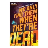 We Only Find Them When They&#039;re Dead Vol. 1