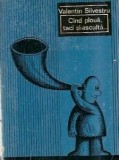 Cand ploua, taci si-asculta - Valentin Silvestru