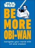 Star Wars Be More Obi-WAN: How to Stay Calm in a Stressful Galaxy