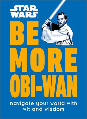 Star Wars Be More Obi-WAN: How to Stay Calm in a Stressful Galaxy