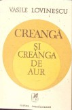 Creanga si Creanga de Aur - Vasile Lovinescu (1989) Cartea Romaneasca, Filosofie, Carte Paperback, Limba Romana